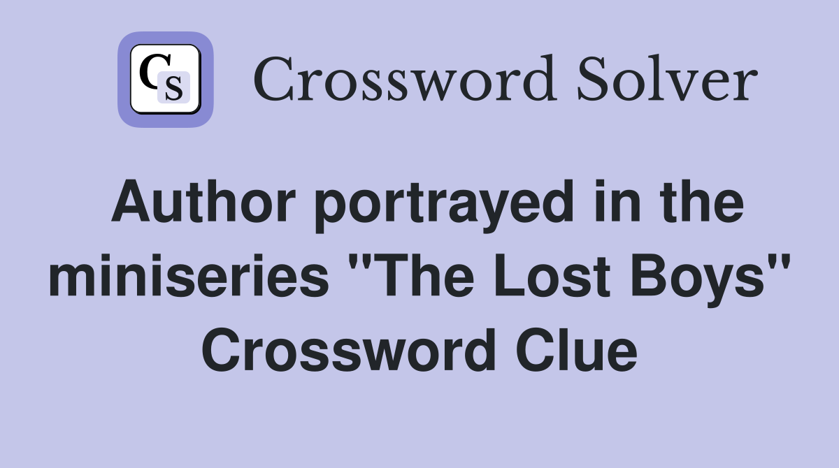 Author portrayed in the miniseries "The Lost Boys" Crossword Clue