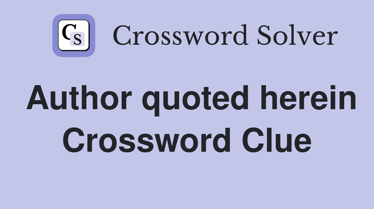 Author quoted herein Crossword Clue