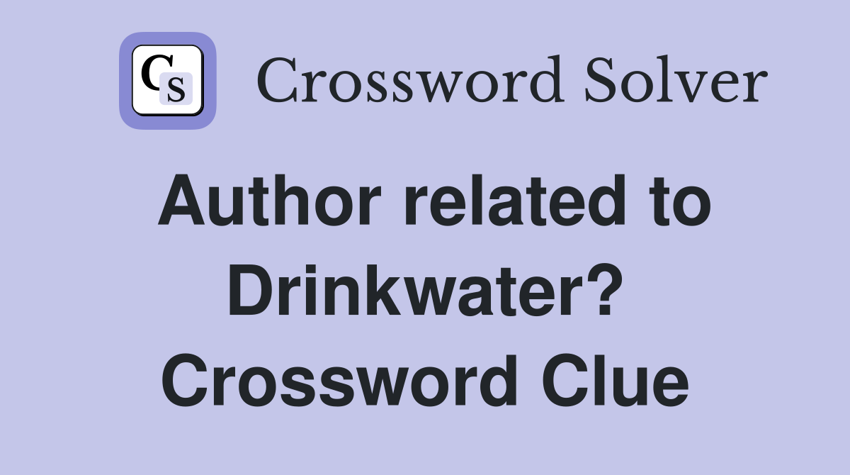 Author related to Drinkwater? Crossword Clue
