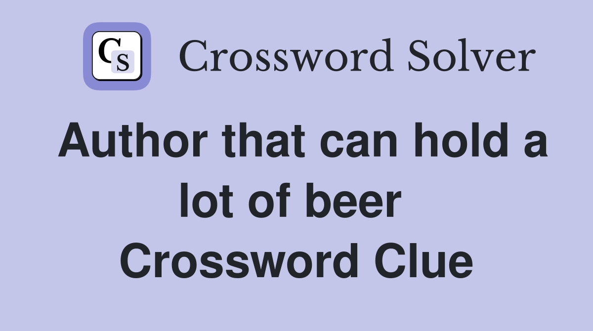 Author that can hold a lot of beer  Crossword Clue