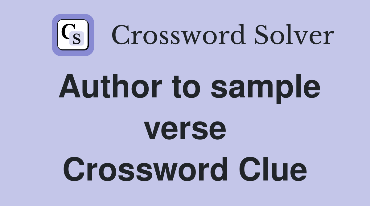 Author to sample verse Crossword Clue
