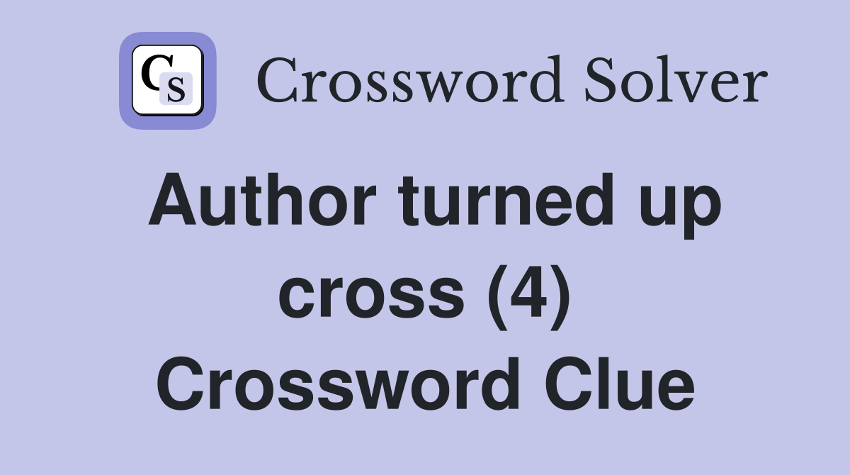 Author turned up cross (4) Crossword Clue