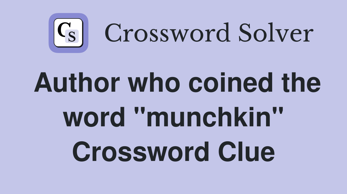 Author who coined the word "munchkin" Crossword Clue