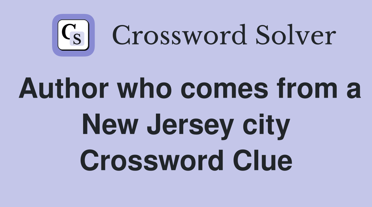 Author who comes from a New Jersey city Crossword Clue