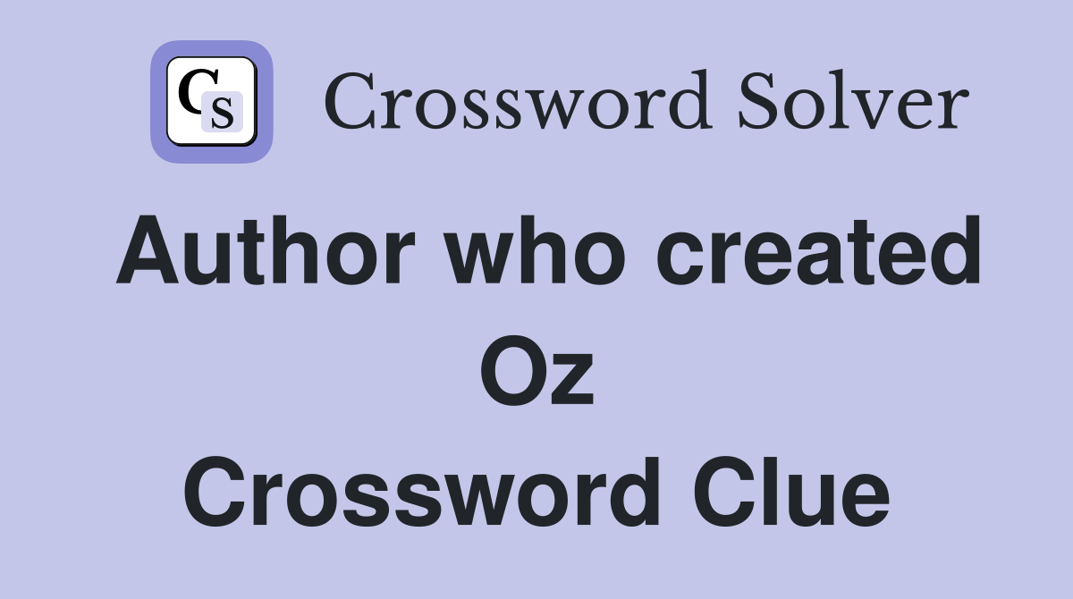 Author who created Oz Crossword Clue