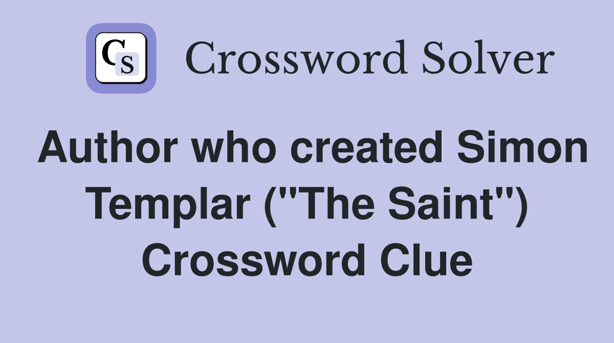 Author who created Simon Templar ("The Saint") Crossword Clue