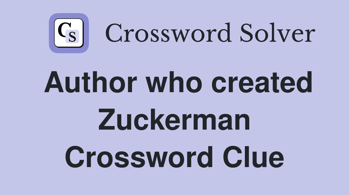 Author who created Zuckerman Crossword Clue