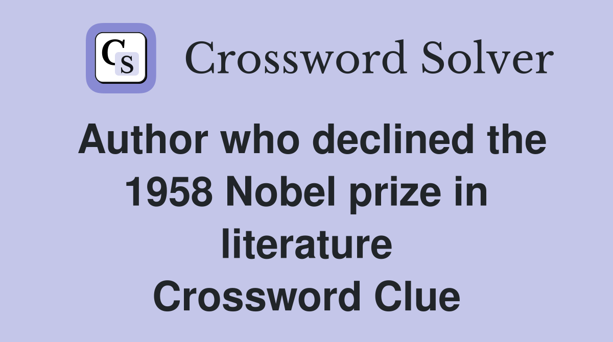 Author who declined the 1958 Nobel prize in literature Crossword Clue