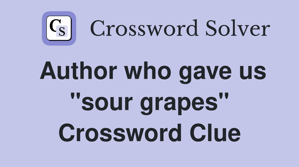 Author who gave us "sour grapes" Crossword Clue