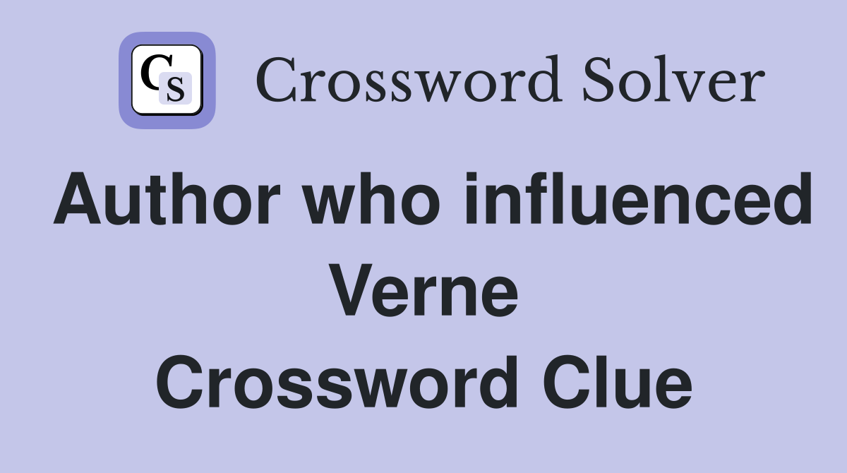 Author who influenced Verne Crossword Clue