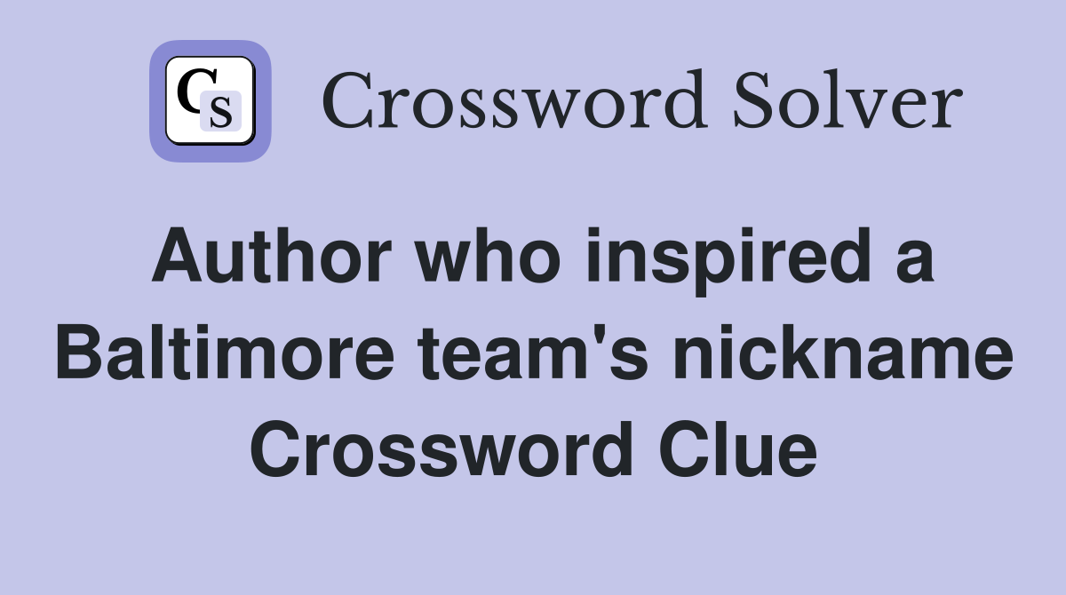 Author who inspired a Baltimore team's nickname Crossword Clue