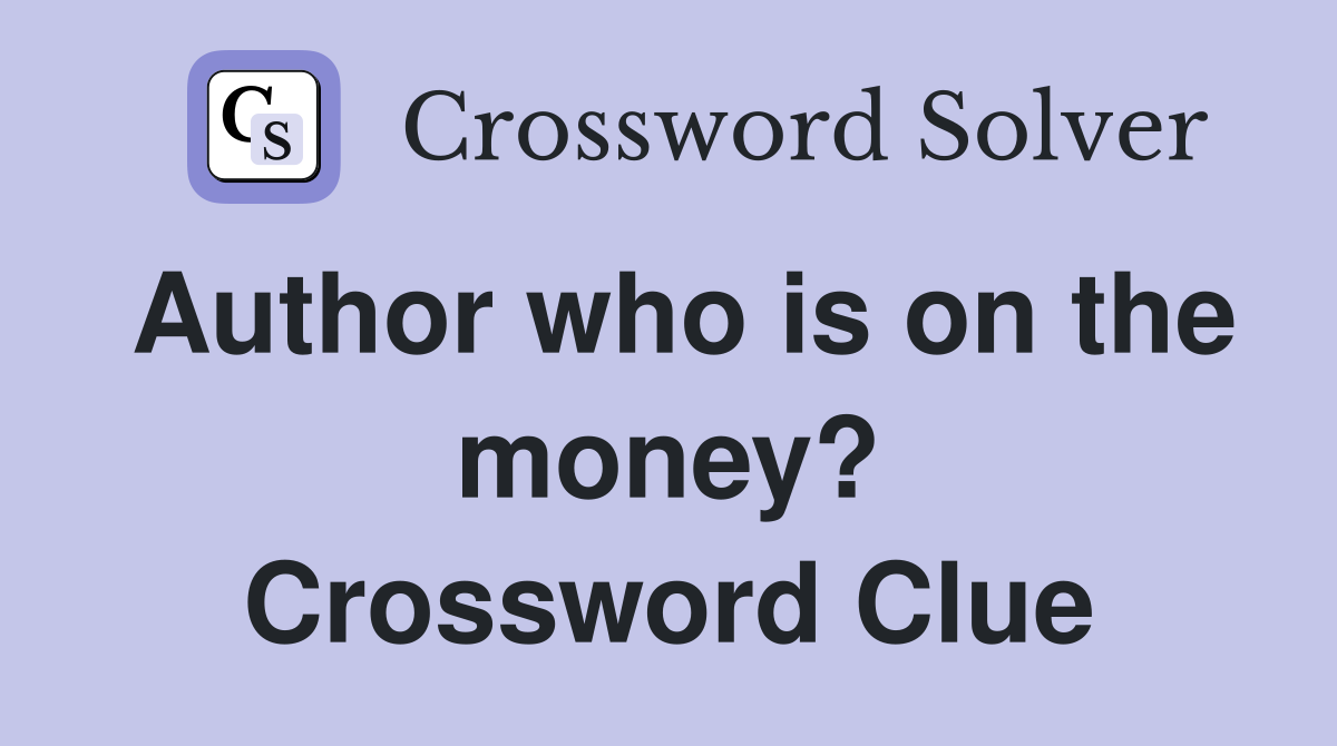 Author who is on the money? Crossword Clue
