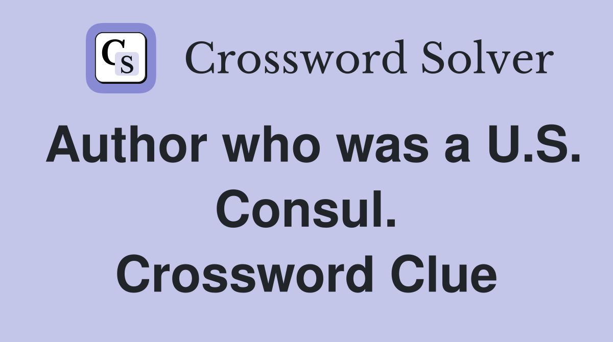 Author who was a U.S. Consul. Crossword Clue