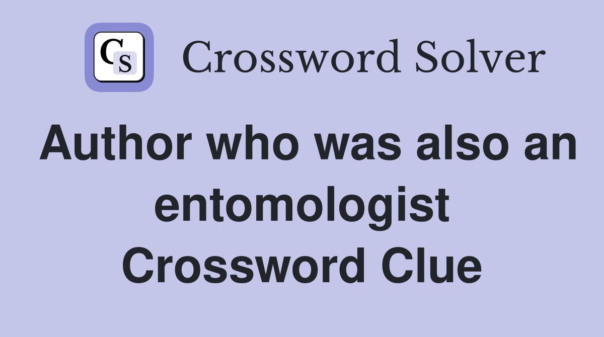 Author who was also an entomologist Crossword Clue