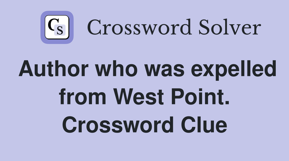 Author who was expelled from West Point. Crossword Clue