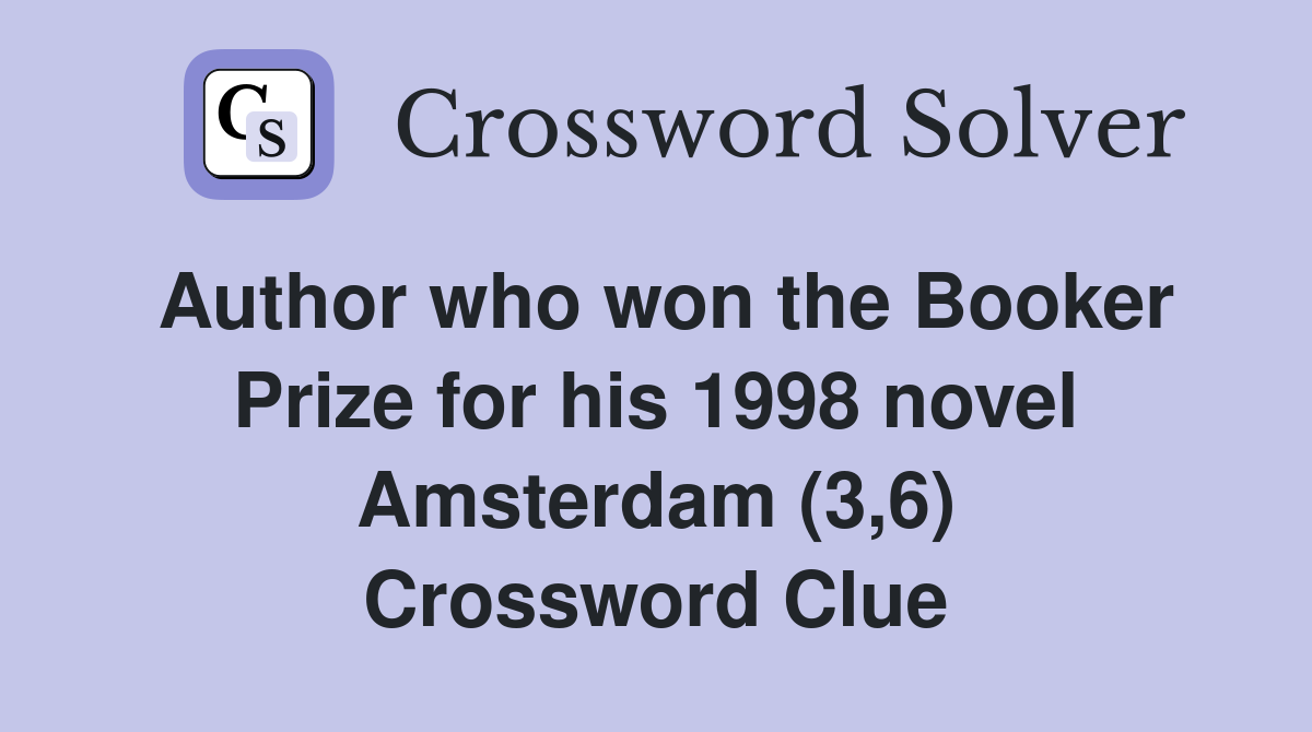 Author who won the Booker Prize for his 1998 novel Amsterdam (3,6) Crossword Clue