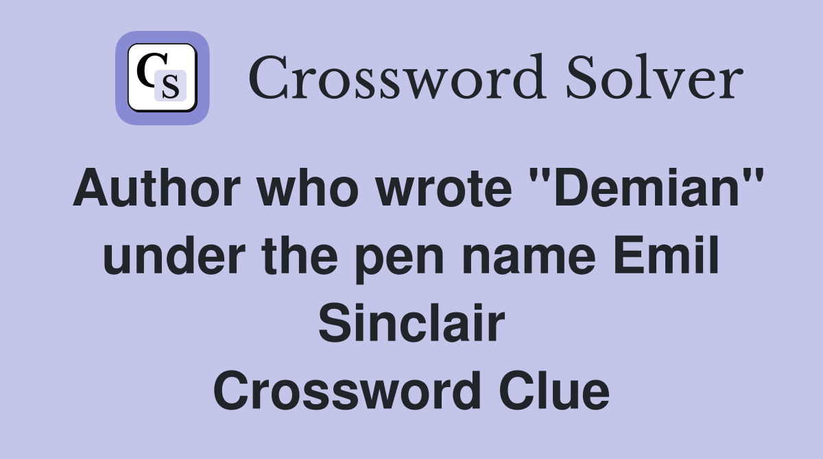 Author who wrote "Demian" under the pen name Emil Sinclair Crossword Clue