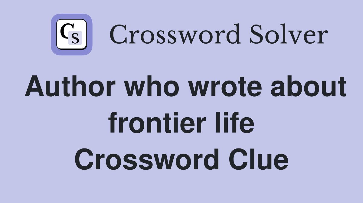 Author who wrote about frontier life Crossword Clue