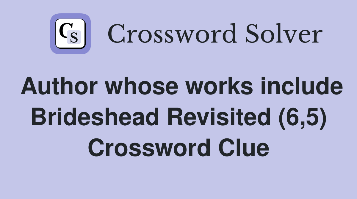 Author whose works include Brideshead Revisited (6,5) Crossword Clue