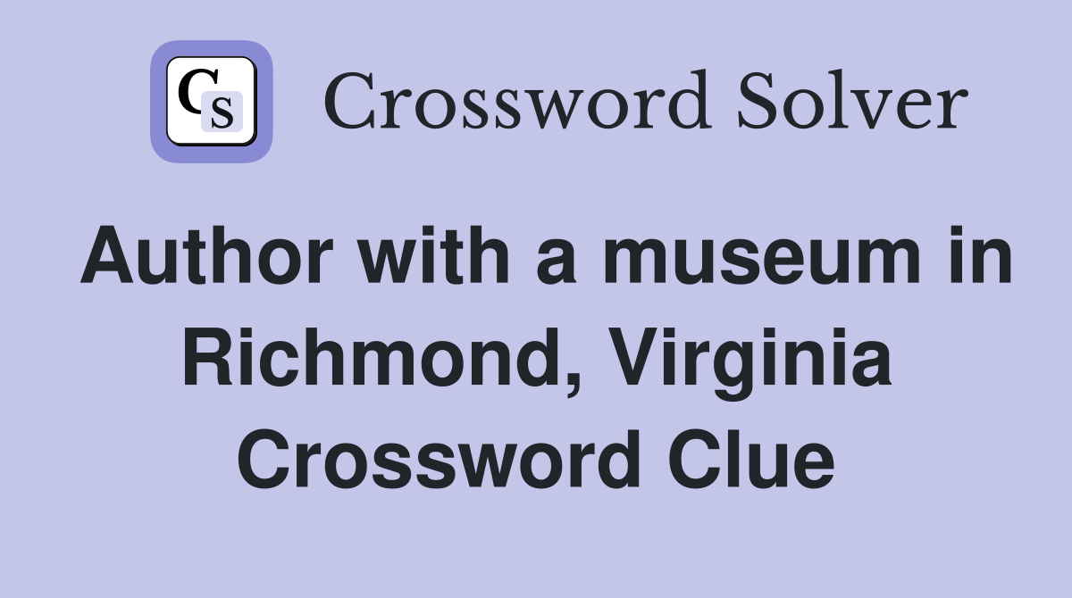 Author with a museum in Richmond, Virginia Crossword Clue