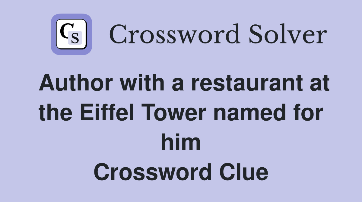 Author with a restaurant at the Eiffel Tower named for him Crossword Clue