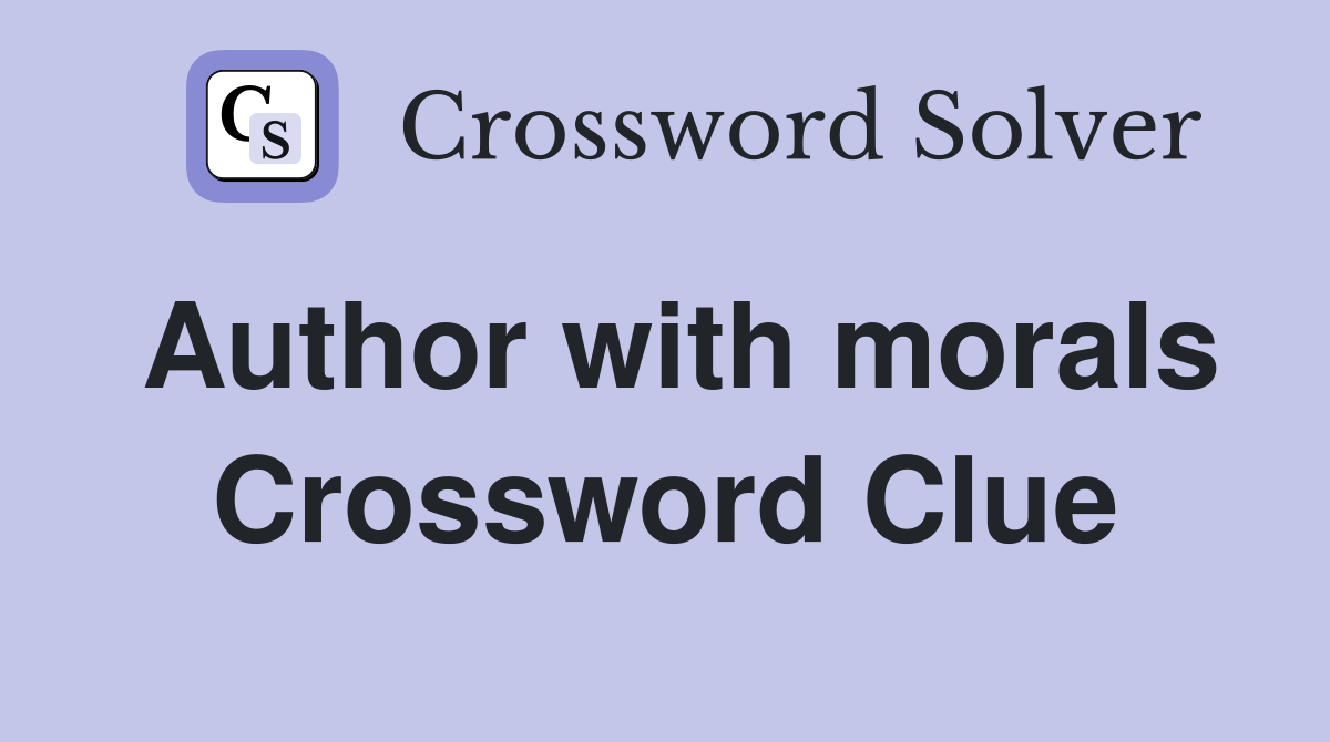 Author with morals Crossword Clue