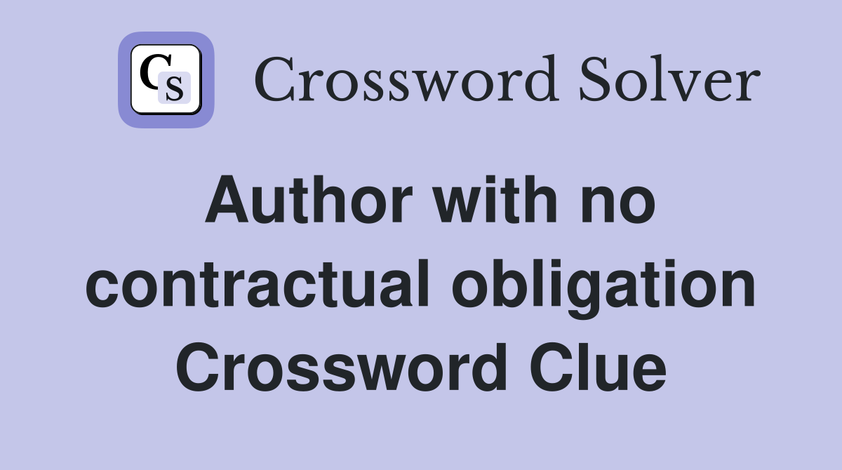Author with no contractual obligation Crossword Clue