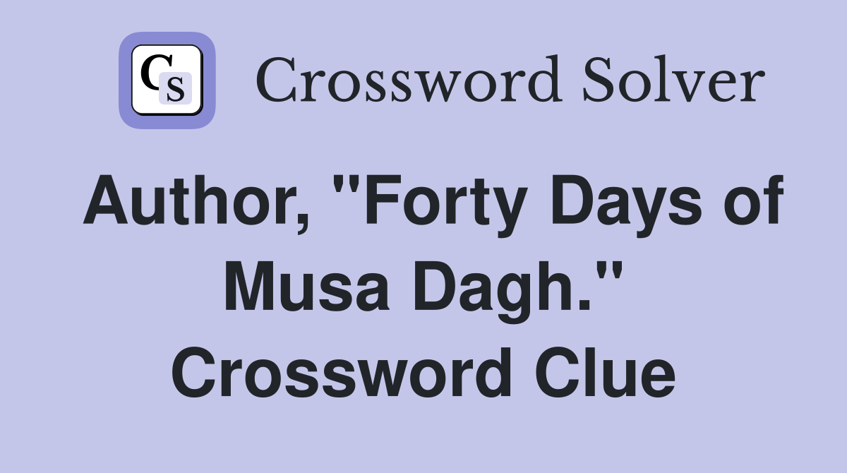Author, "Forty Days of Musa Dagh." Crossword Clue