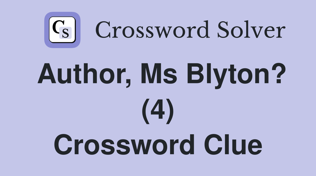 Author, Ms Blyton? (4) Crossword Clue