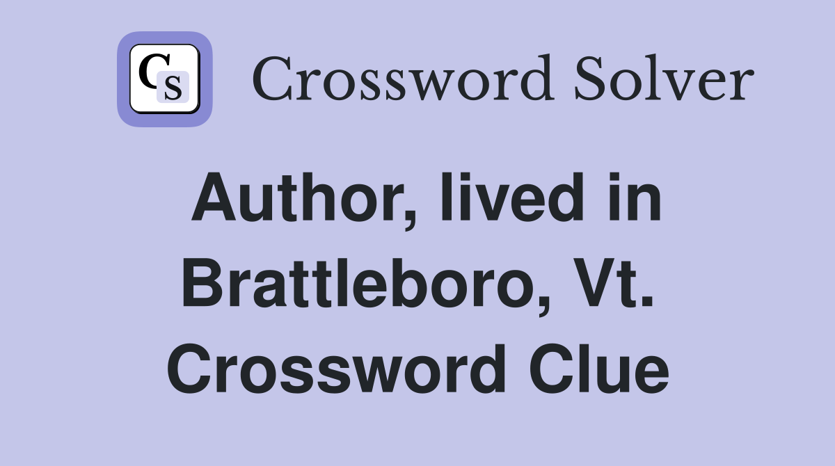 Author, lived in Brattleboro, Vt. Crossword Clue