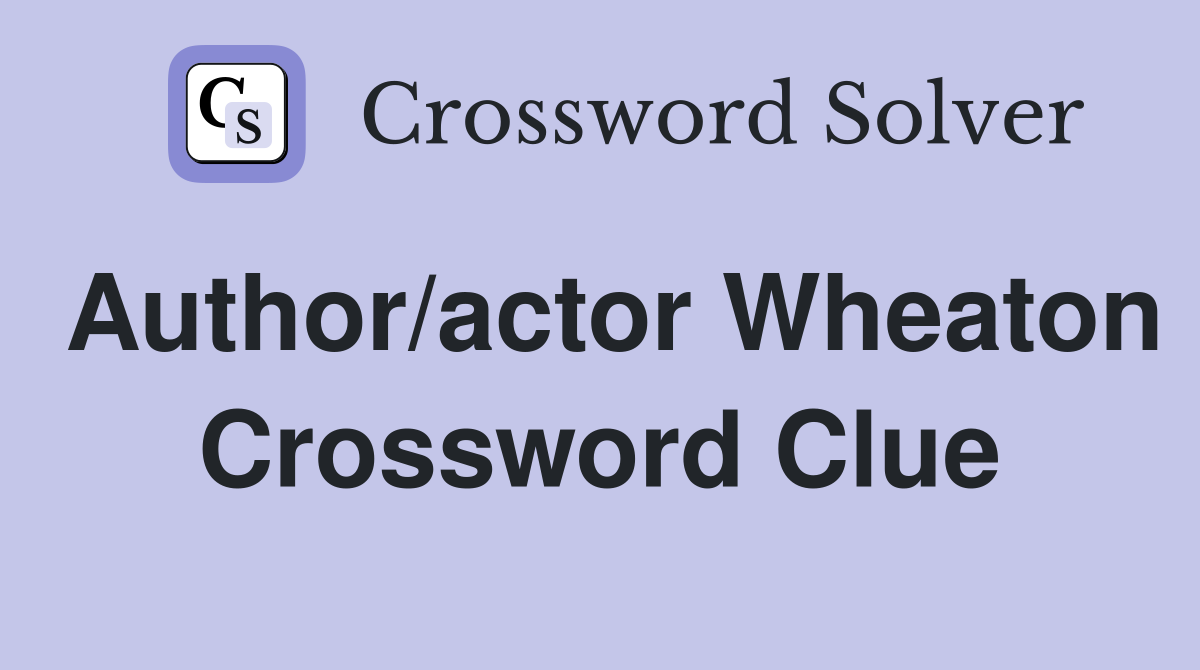 Author/actor Wheaton Crossword Clue