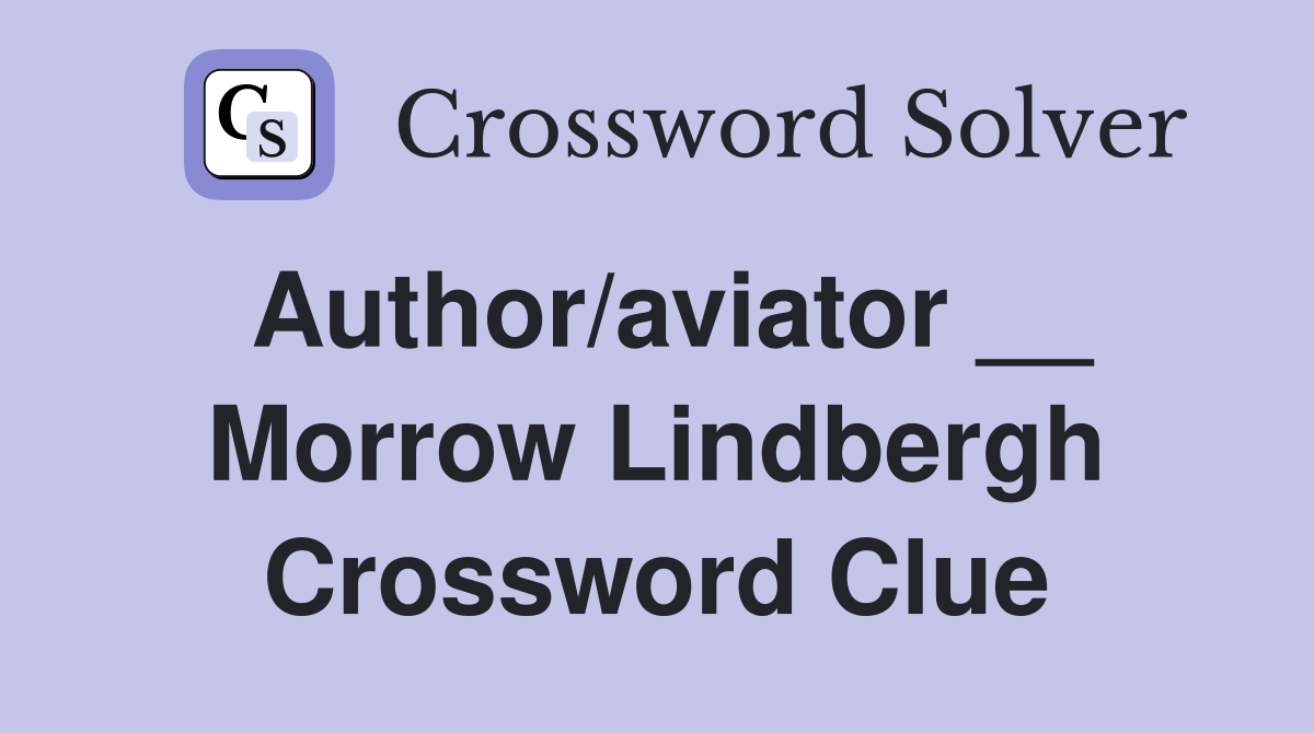 Author/aviator __ Morrow Lindbergh Crossword Clue