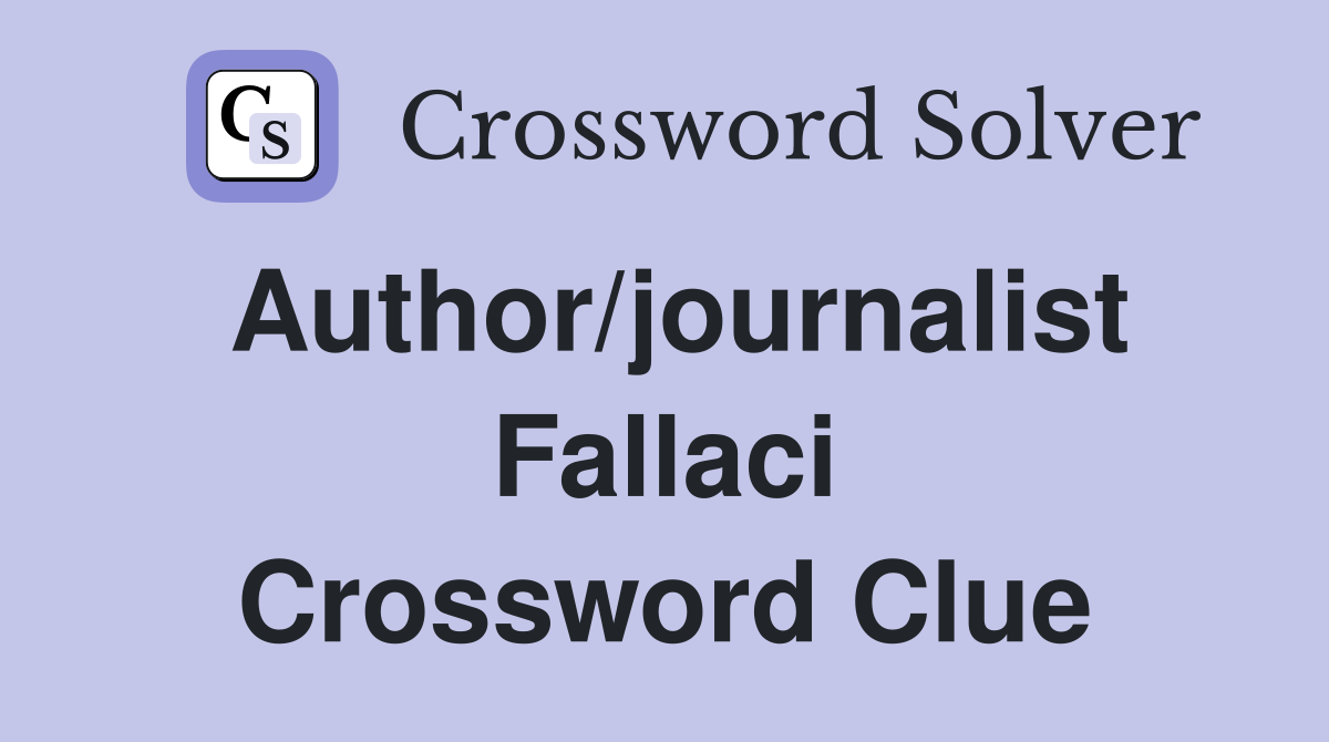 Author/journalist Fallaci Crossword Clue