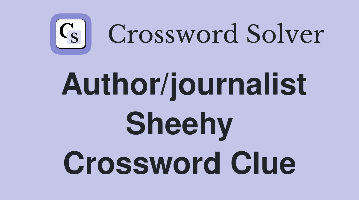 Author/journalist Sheehy Crossword Clue