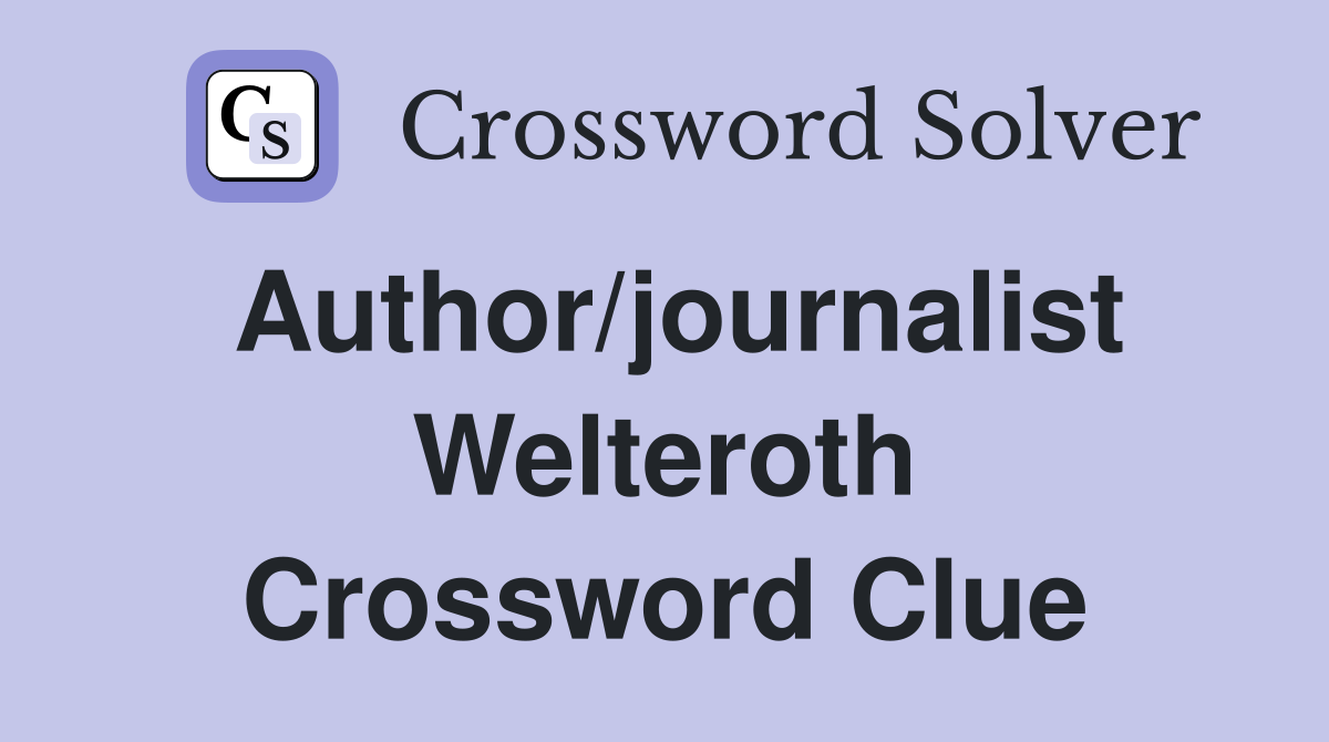 Author/journalist Welteroth Crossword Clue
