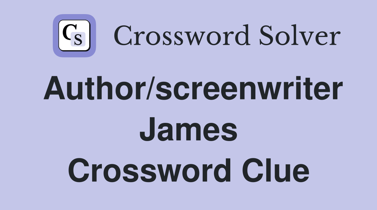 Author/screenwriter James Crossword Clue
