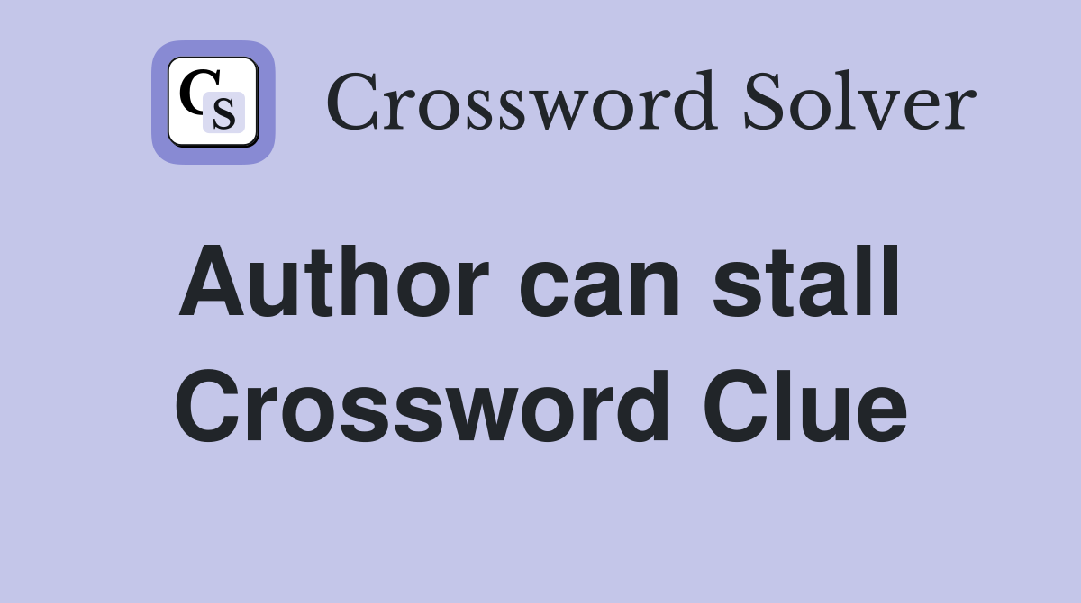 Author can stall  Crossword Clue