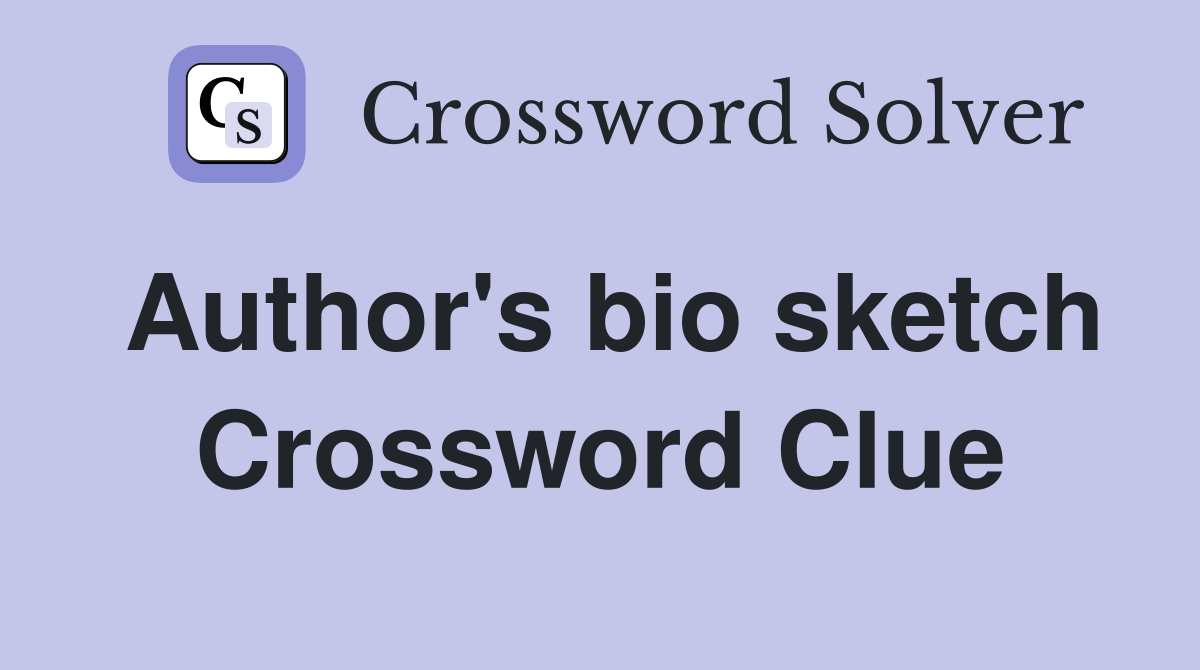 Author's bio sketch Crossword Clue