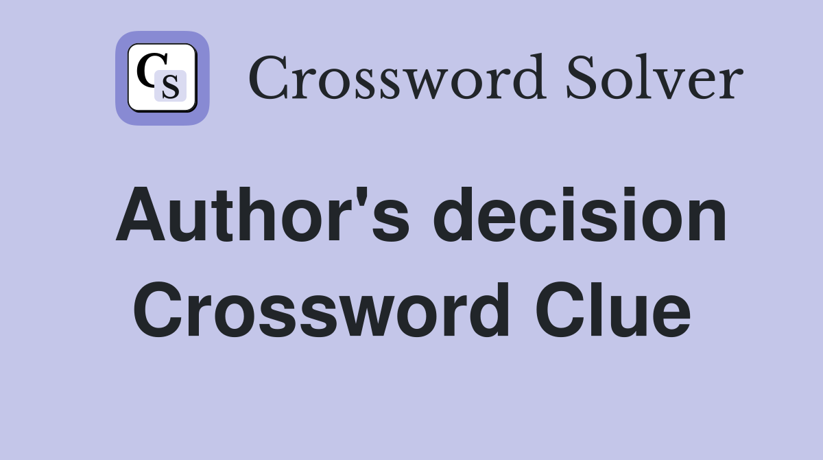 Author's decision Crossword Clue