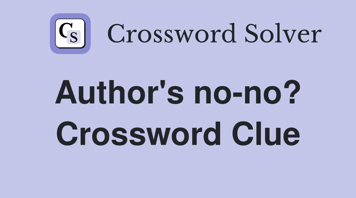 Author's no-no?  Crossword Clue
