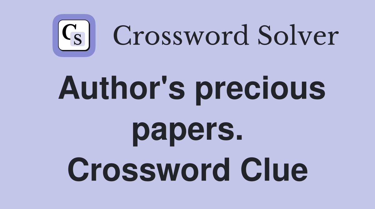 Author's precious papers. Crossword Clue