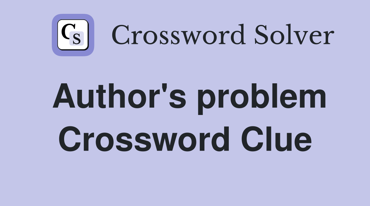 Author's problem Crossword Clue