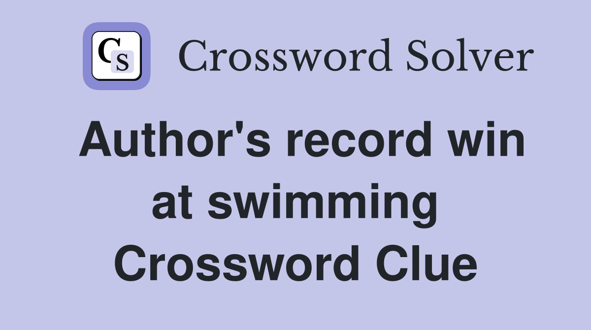 Author's record win at swimming Crossword Clue