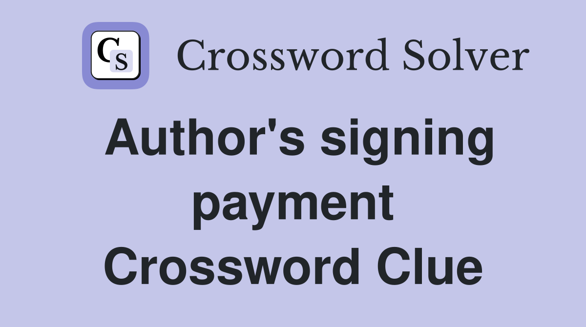 Author's signing payment Crossword Clue