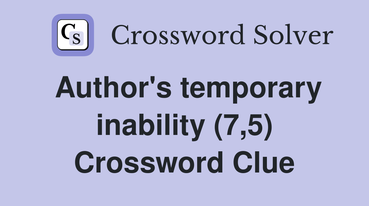 Author's temporary inability (7,5) Crossword Clue