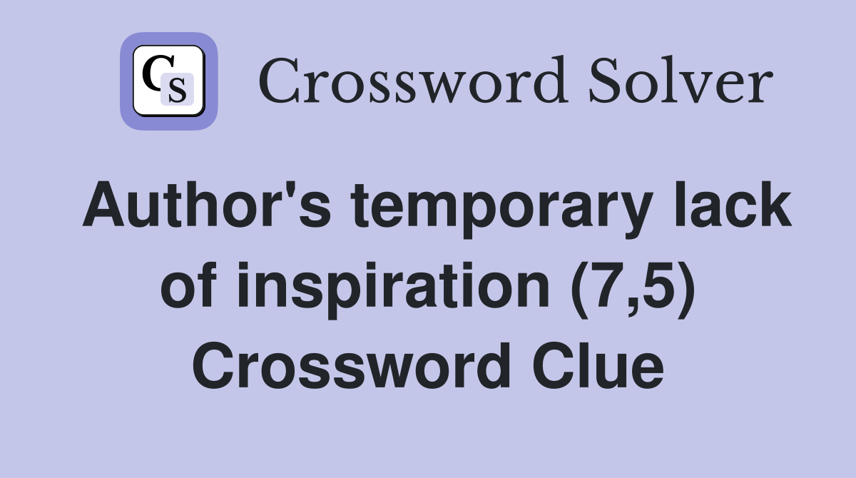 Author's temporary lack of inspiration (7,5) Crossword Clue