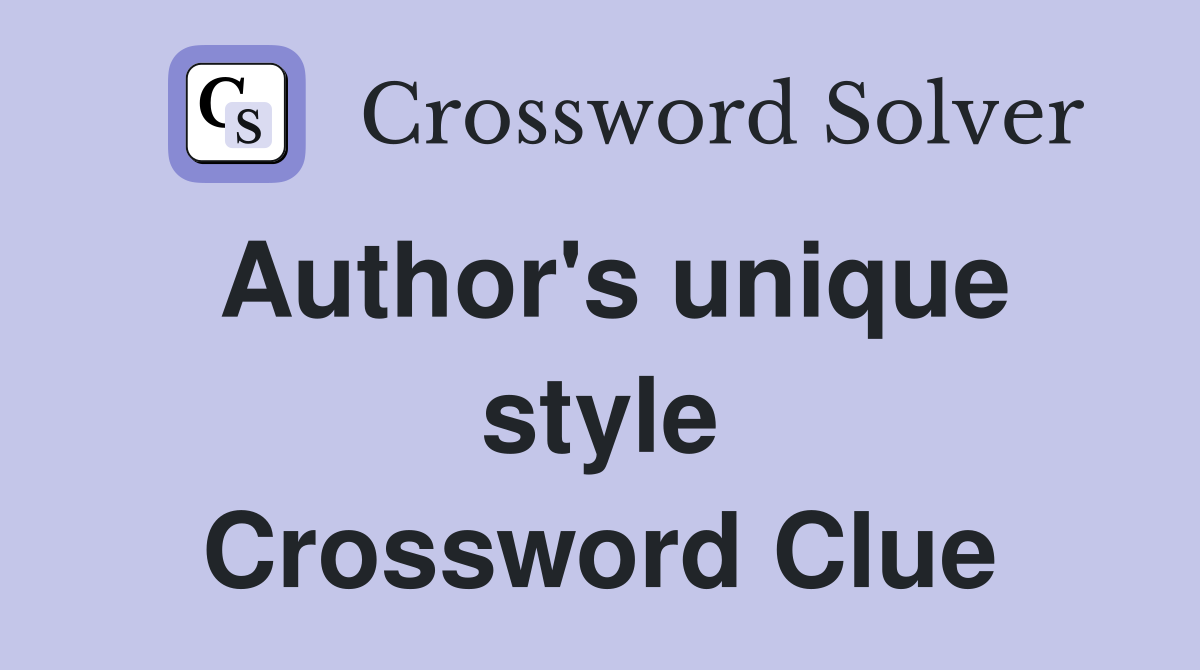 Author's unique style Crossword Clue