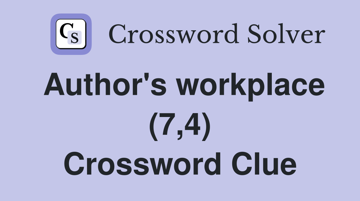 Author's workplace (7,4) Crossword Clue