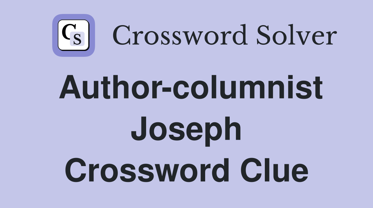 Author-columnist Joseph Crossword Clue