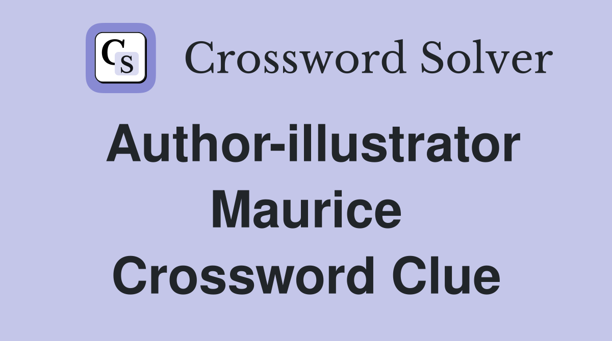 Author-illustrator Maurice Crossword Clue